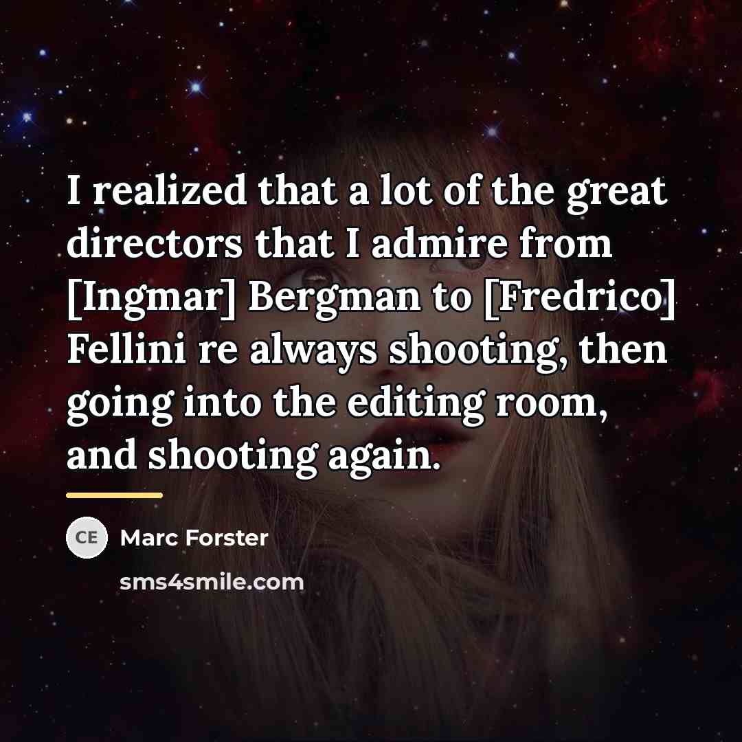 “I realized that a lot of the great directors that…” quote by Marc Forster