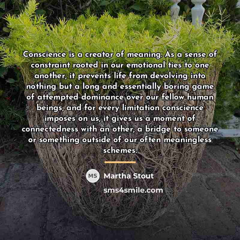 “Conscience is a creator of meaning. As a sense of…” quote by Martha Stout