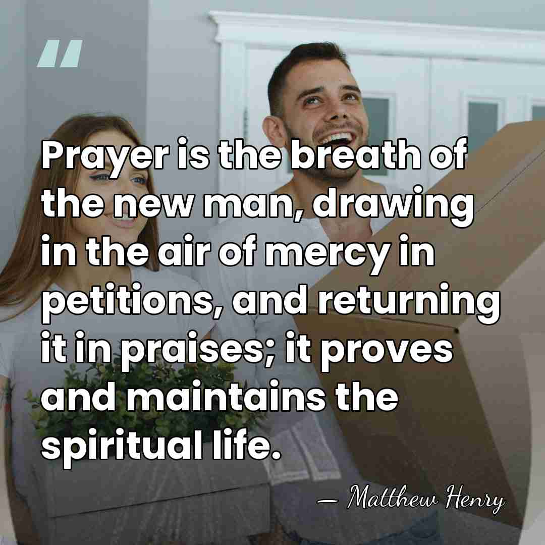 Prayer is the breath of the new man, drawing in the air&hellip; - Matthew Henry