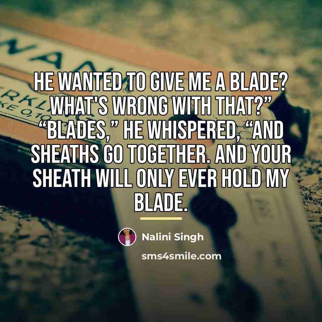 “He wanted to give me a blade? What's wrong with…” quote by Nalini Singh