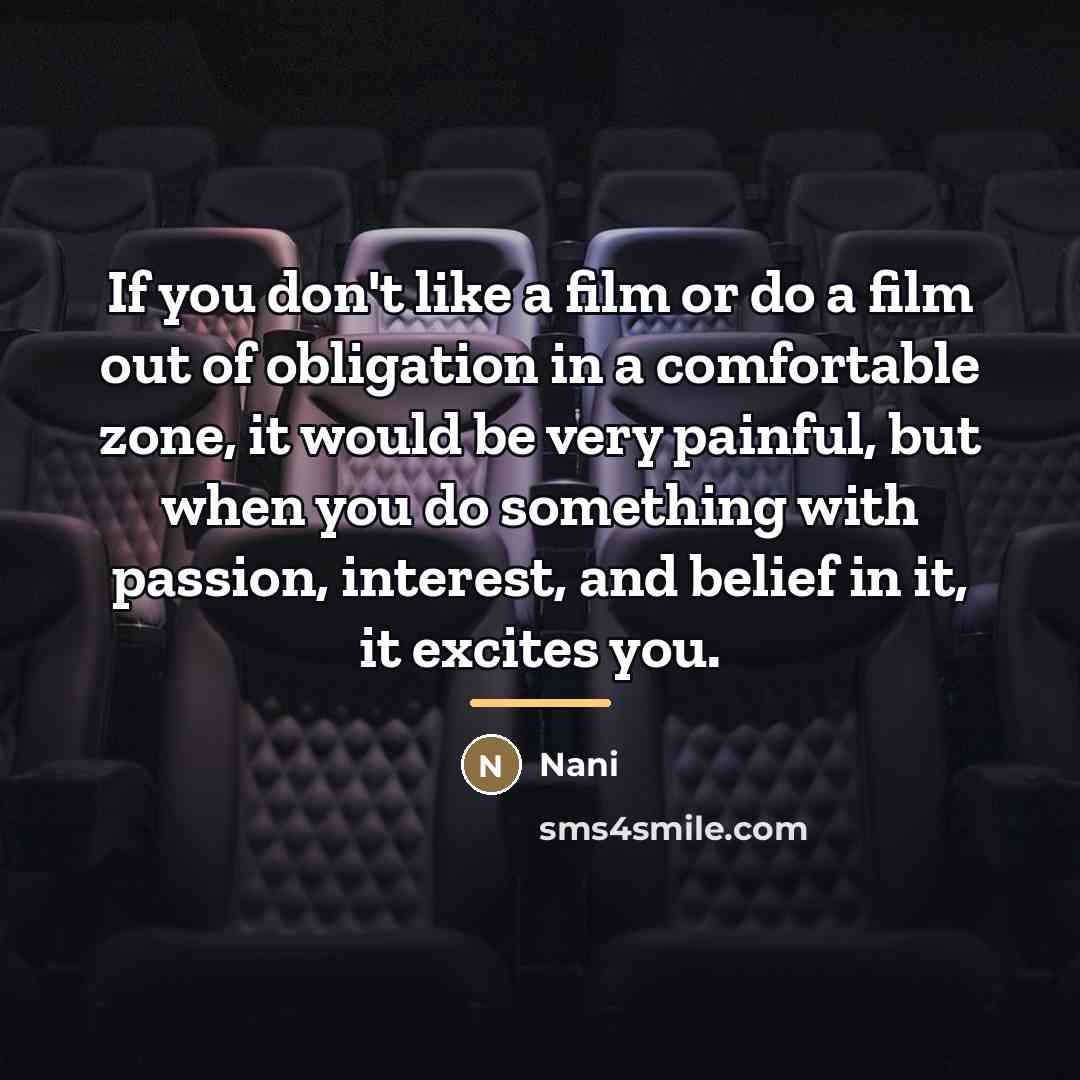 “If you don't like a film or do a film…” quote by Nani