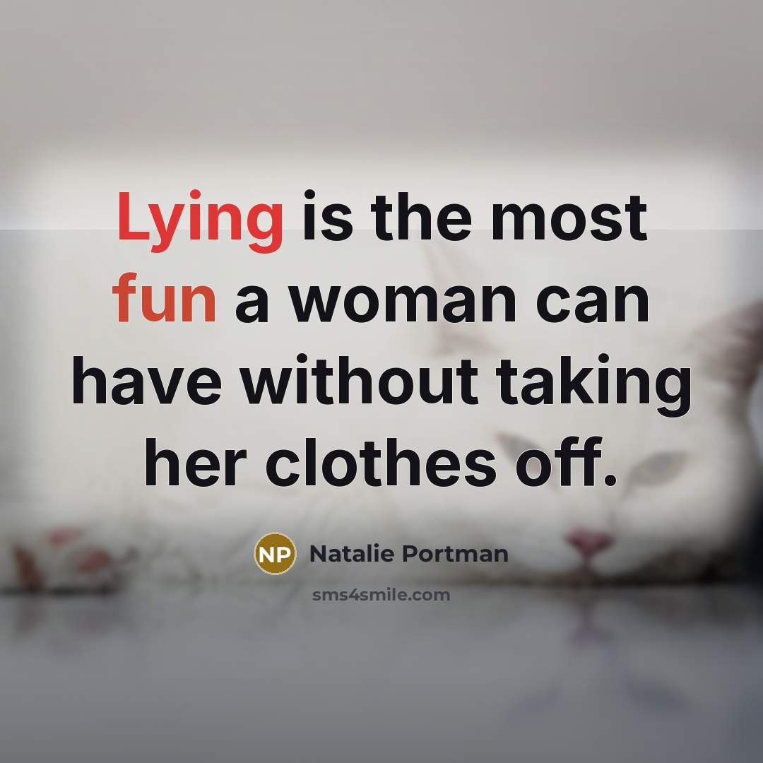 “Lying is the most fun a woman can have without…” quote by Natalie Portman