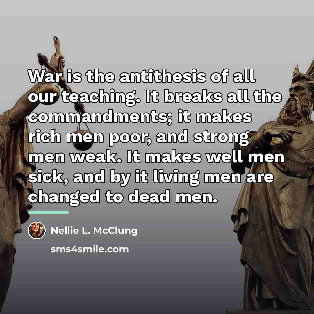 “War is the antithesis of all our teaching. It breaks…” quote by Nellie L. McClung