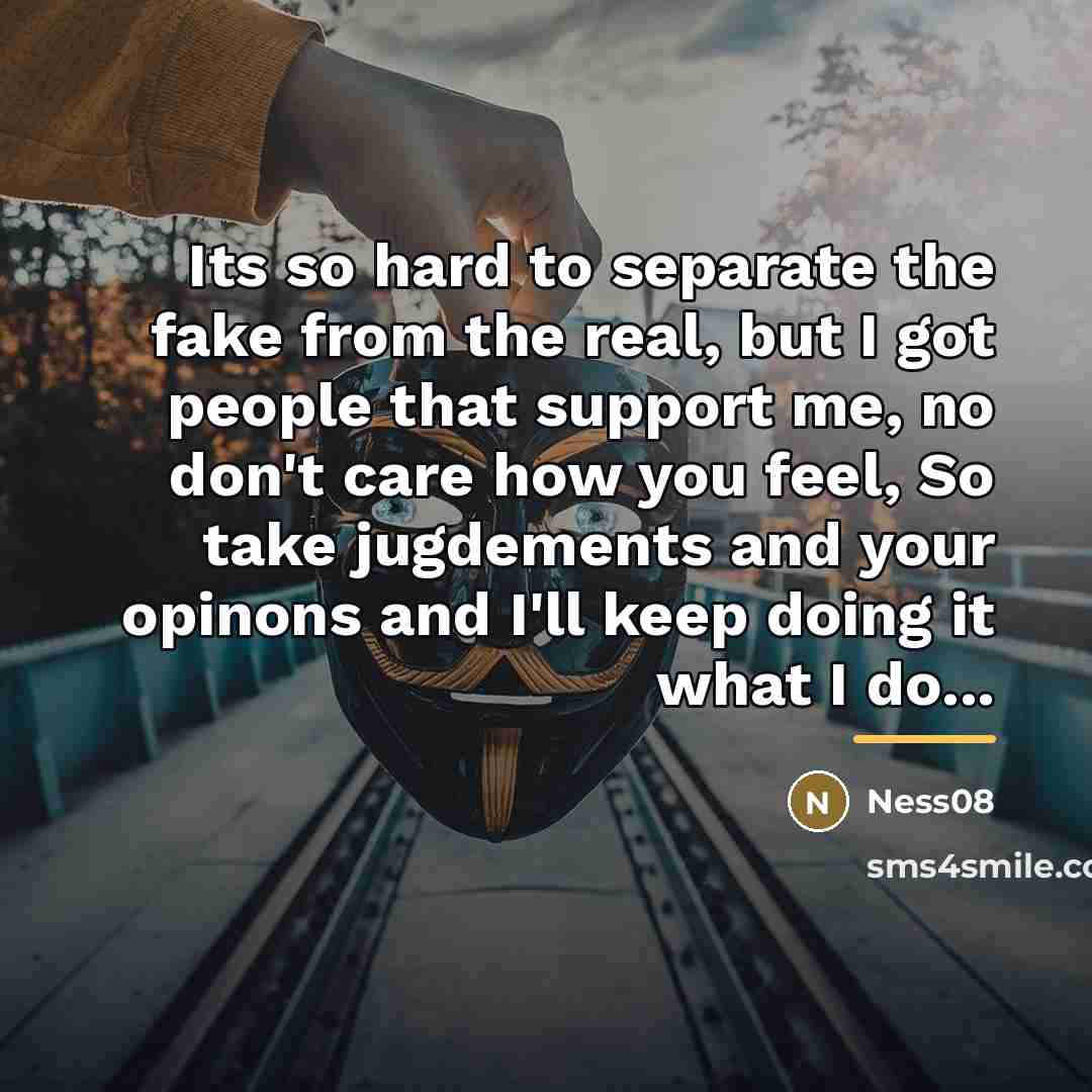 “Its so hard to separate the fake from the real,…” quote by Ness08