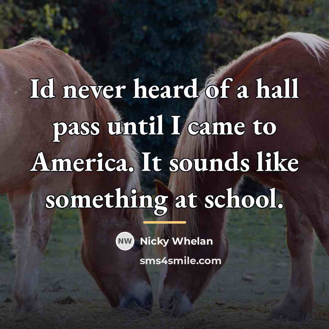 “Id never heard of a hall pass until I came…” quote by Nicky Whelan