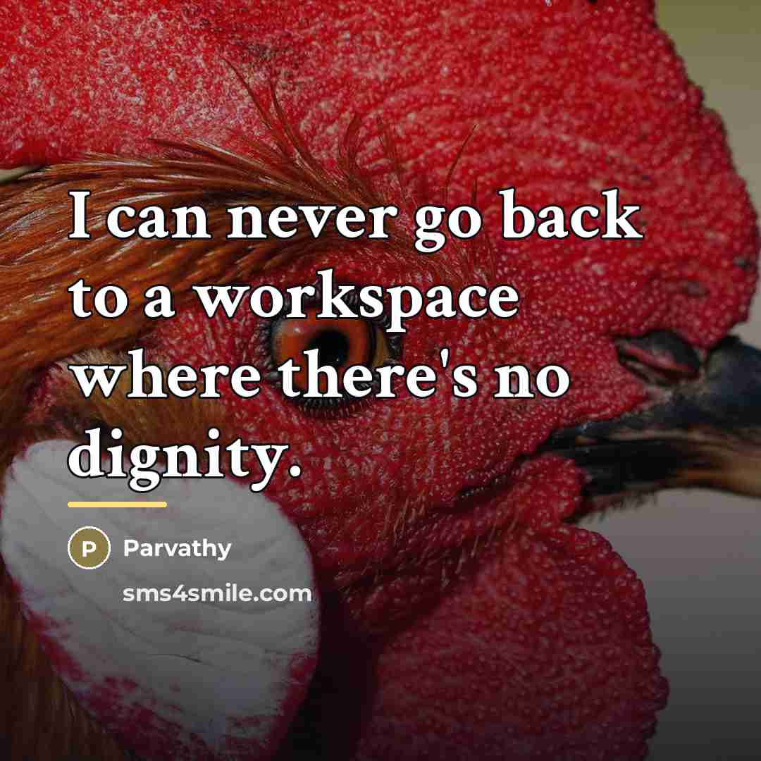 “I can never go back to a workspace where there's…” quote by Parvathy