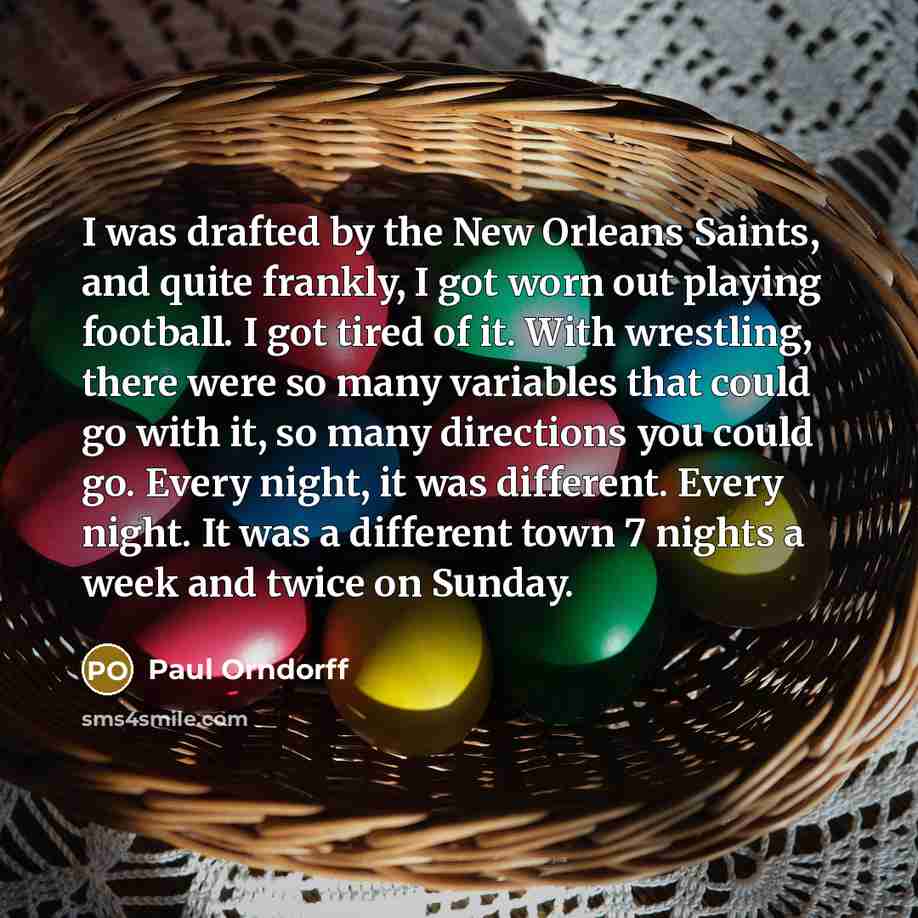 “I was drafted by the New Orleans Saints, and quite…” quote by Paul Orndorff