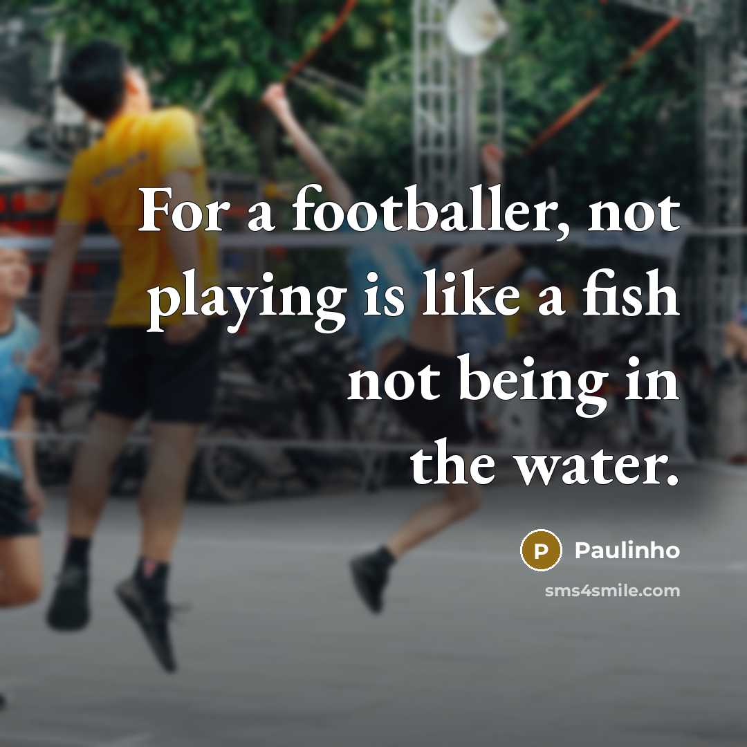 “For a footballer, not playing is like a fish not…” quote by Paulinho