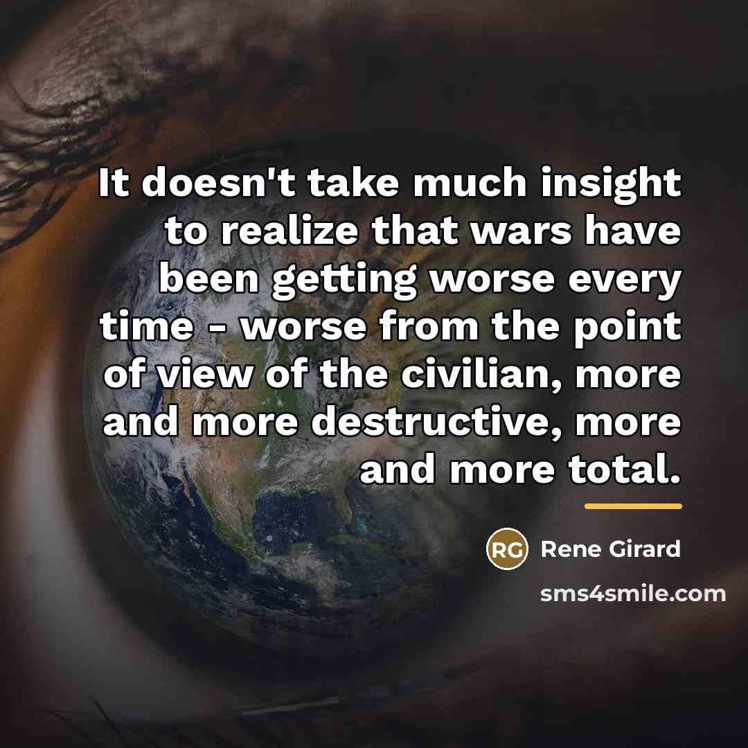 “It doesn't take much insight to realize that wars have…” quote by Rene Girard
