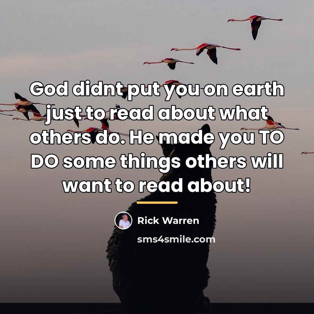 “God didnt put you on earth just to read about…” quote by Rick Warren