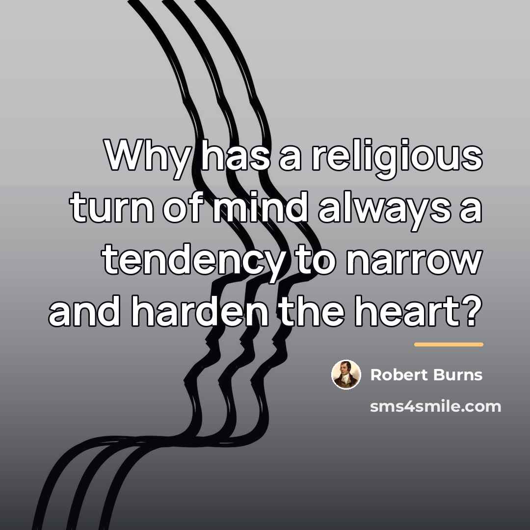 “Why has a religious turn of mind always a tendency…” quote by Robert Burns
