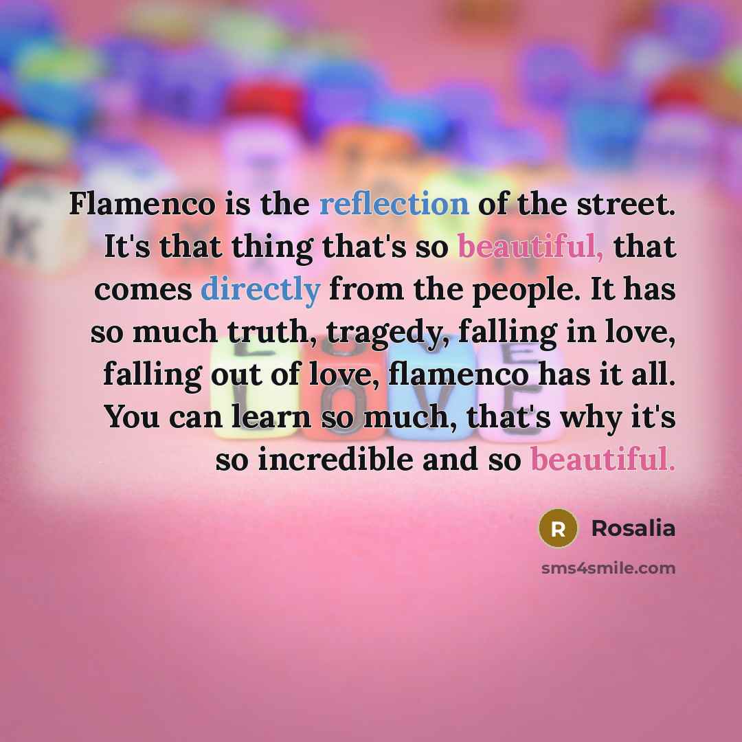 “Flamenco is the reflection of the street. It's that thing…” quote by Rosalia