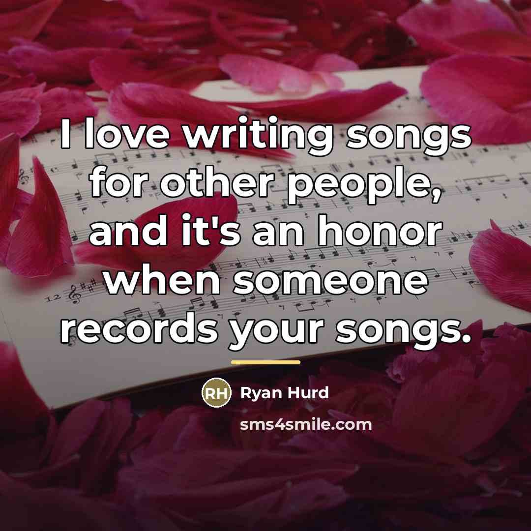 “I love writing songs for other people, and it's an…” quote by Ryan Hurd