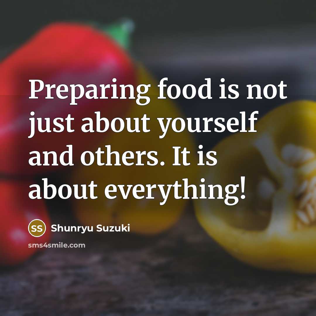 “Preparing food is not just about yourself and others. It…” quote by Shunryu Suzuki