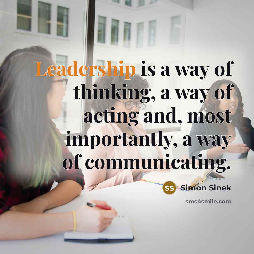 “Leadership is a way of thinking, a way of acting…” quote by Simon Sinek