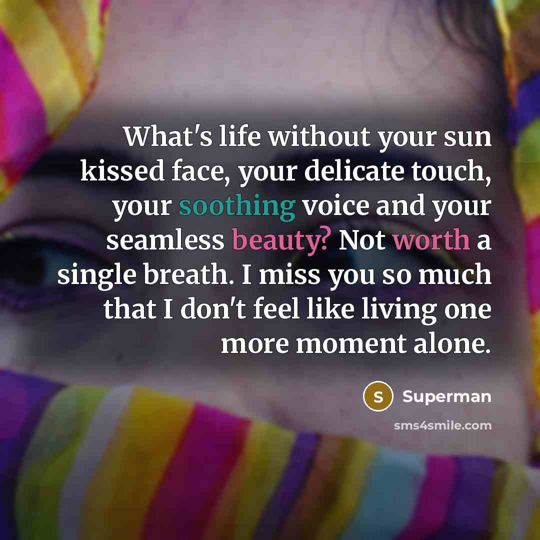 “What's life without your sun kissed face, your delicate touch,…” quote by Superman