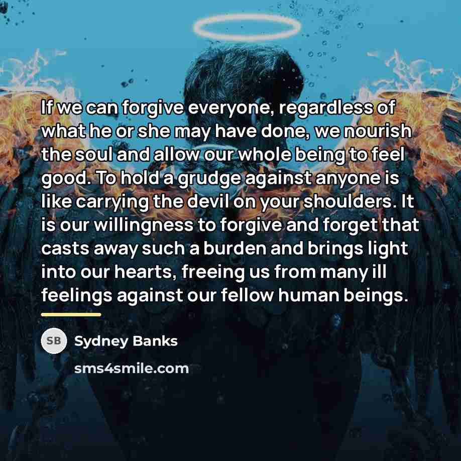 “If we can forgive everyone, regardless of what he or…” quote by Sydney Banks