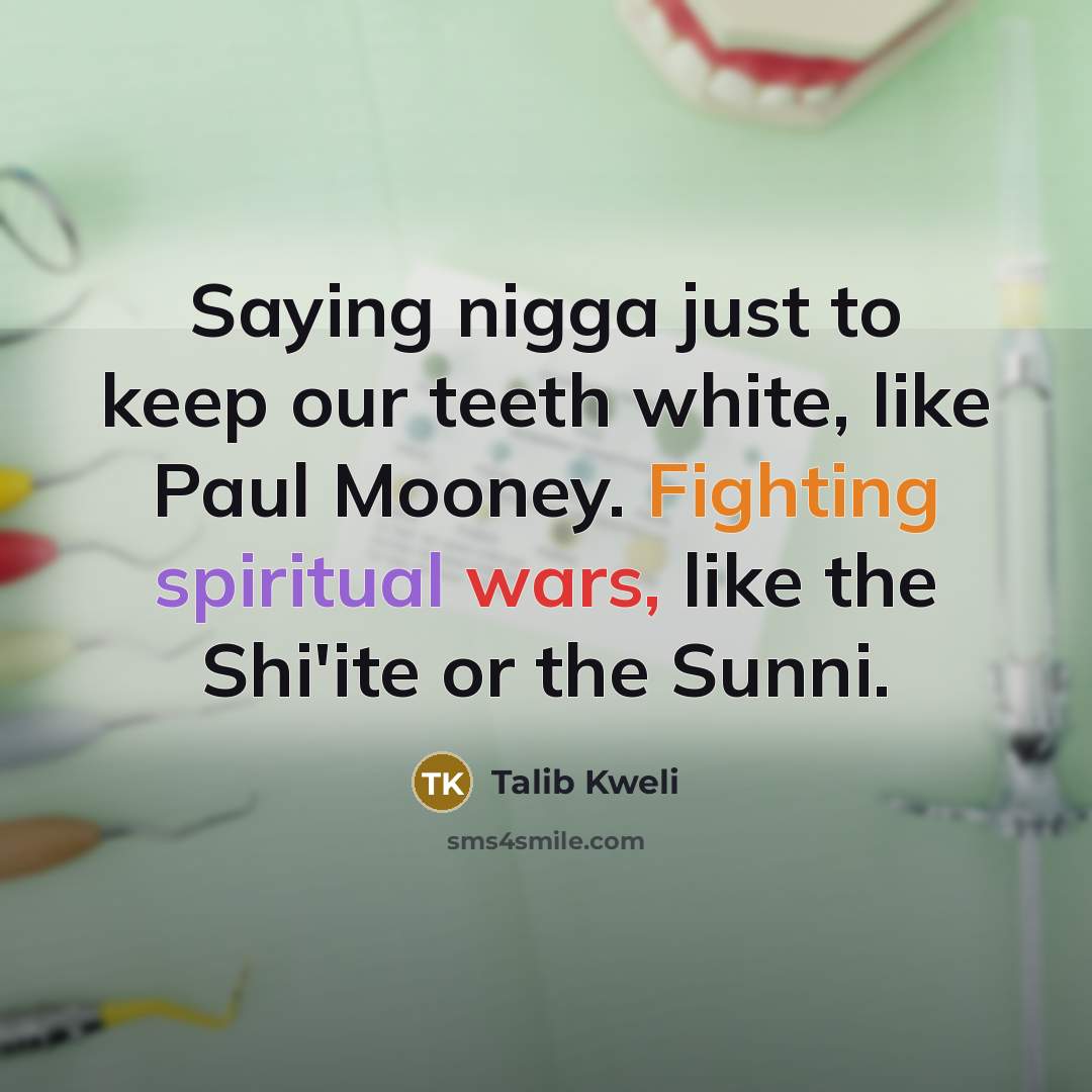 “Saying nigga just to keep our teeth white, like Paul…” quote by Talib Kweli