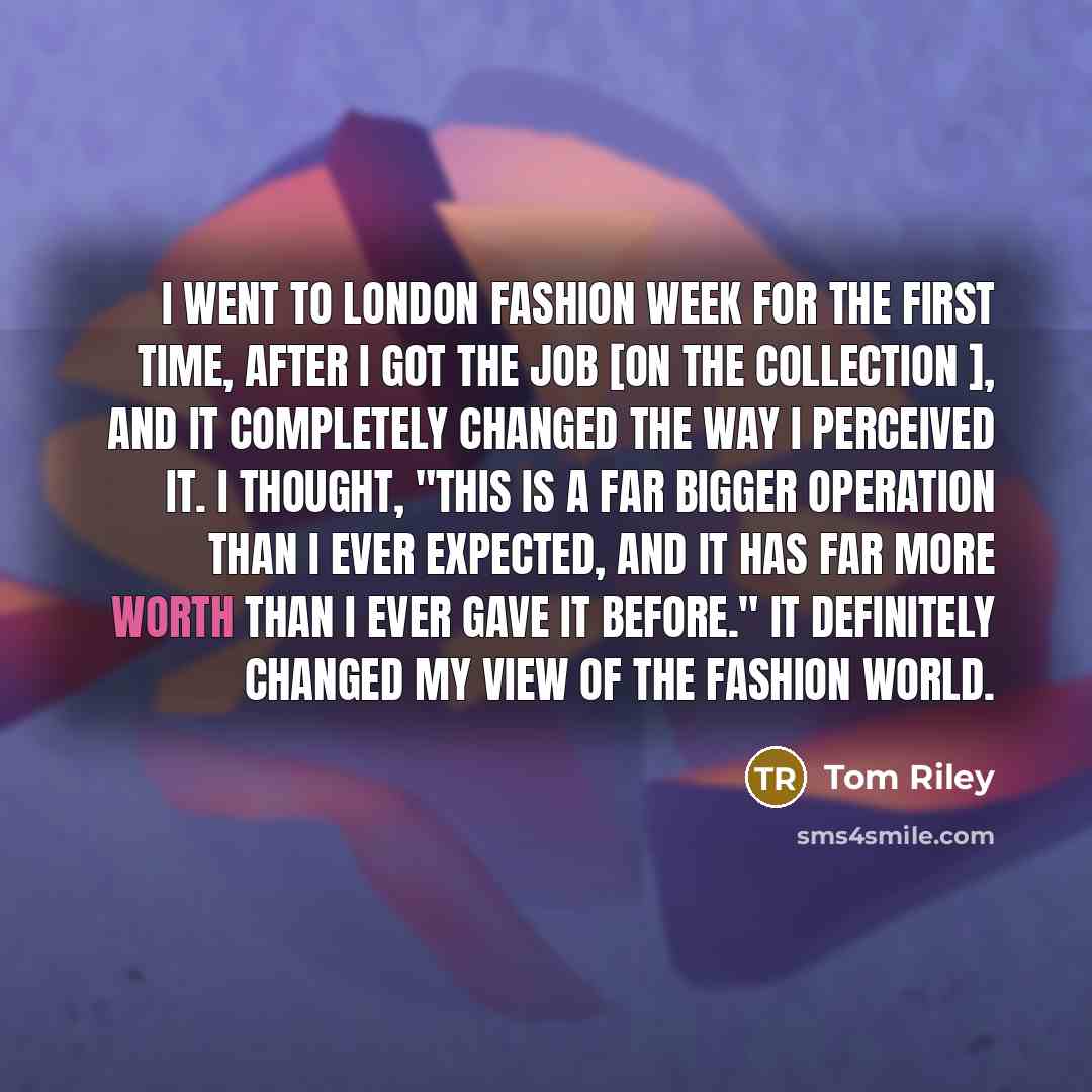 “I went to London Fashion Week for the first time,…” quote by Tom Riley
