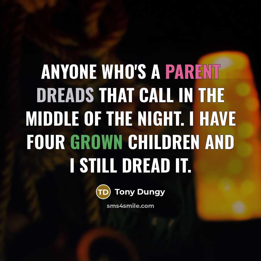 “Anyone who's a parent dreads that call in the middle…” quote by Tony Dungy