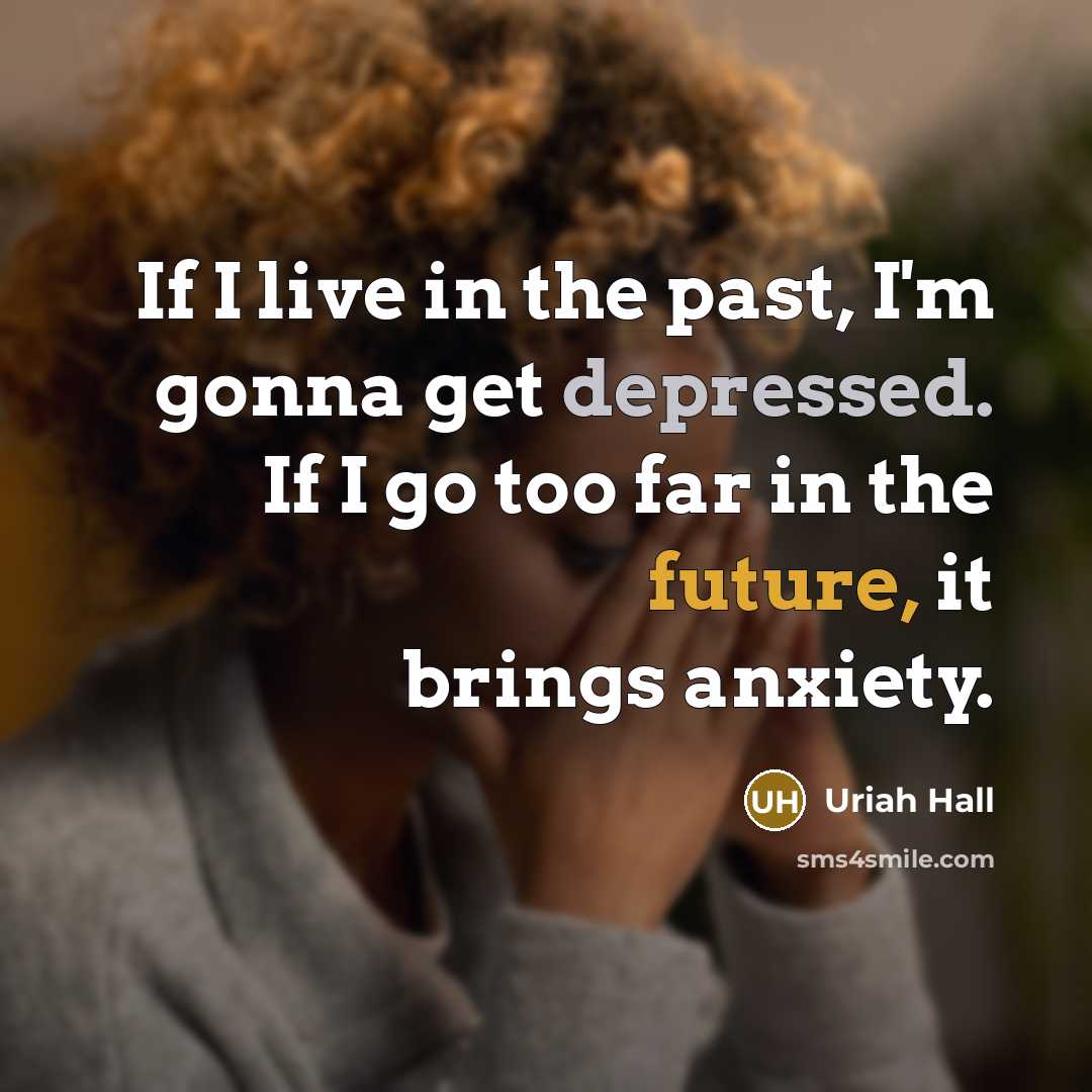 “If I live in the past, I'm gonna get depressed.…” quote by Uriah Hall