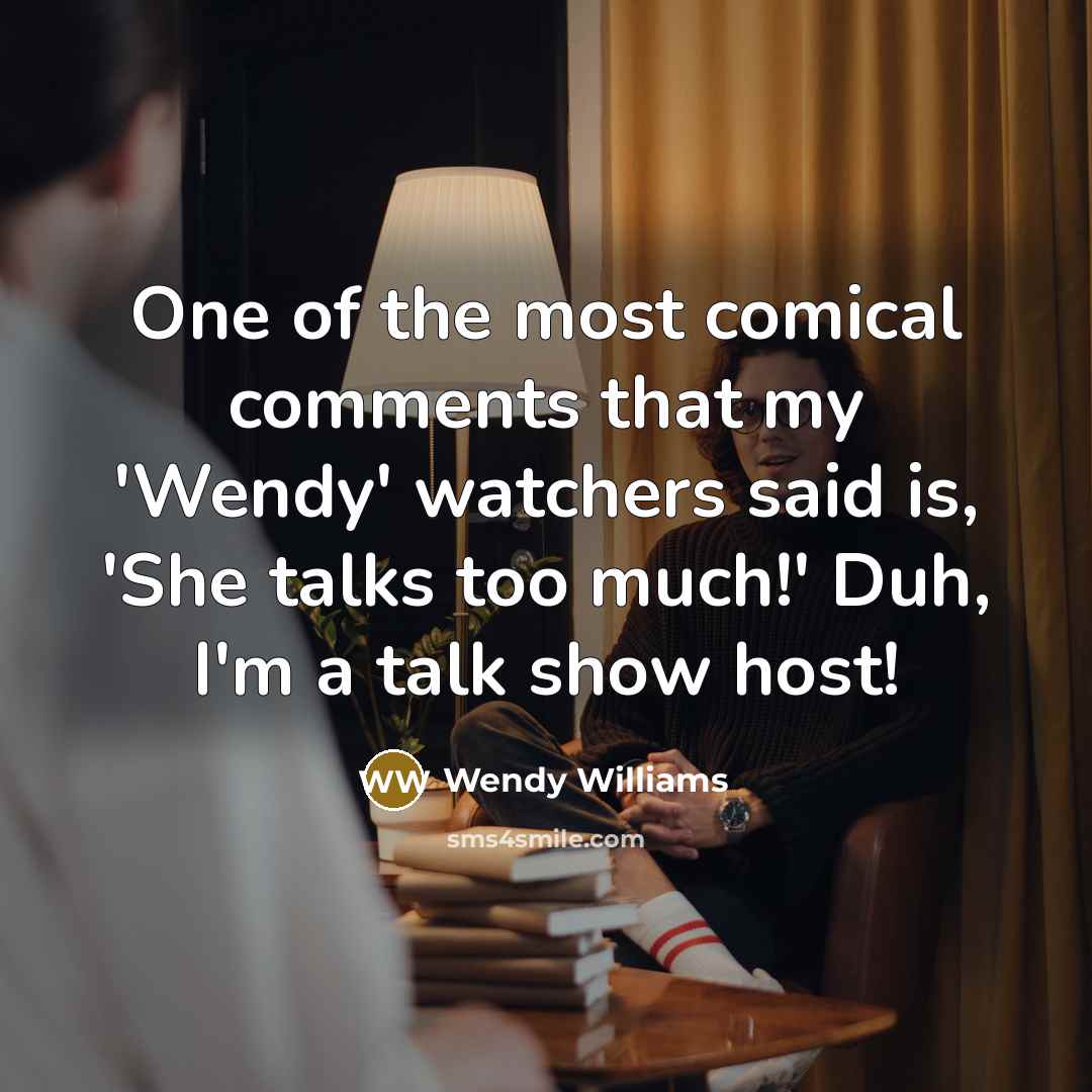 “One of the most comical comments that my 'Wendy' watchers…” quote by Wendy Williams