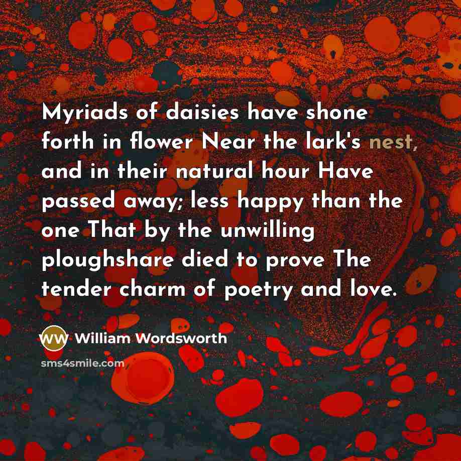 “Myriads of daisies have shone forth in flower Near the…” quote by William Wordsworth