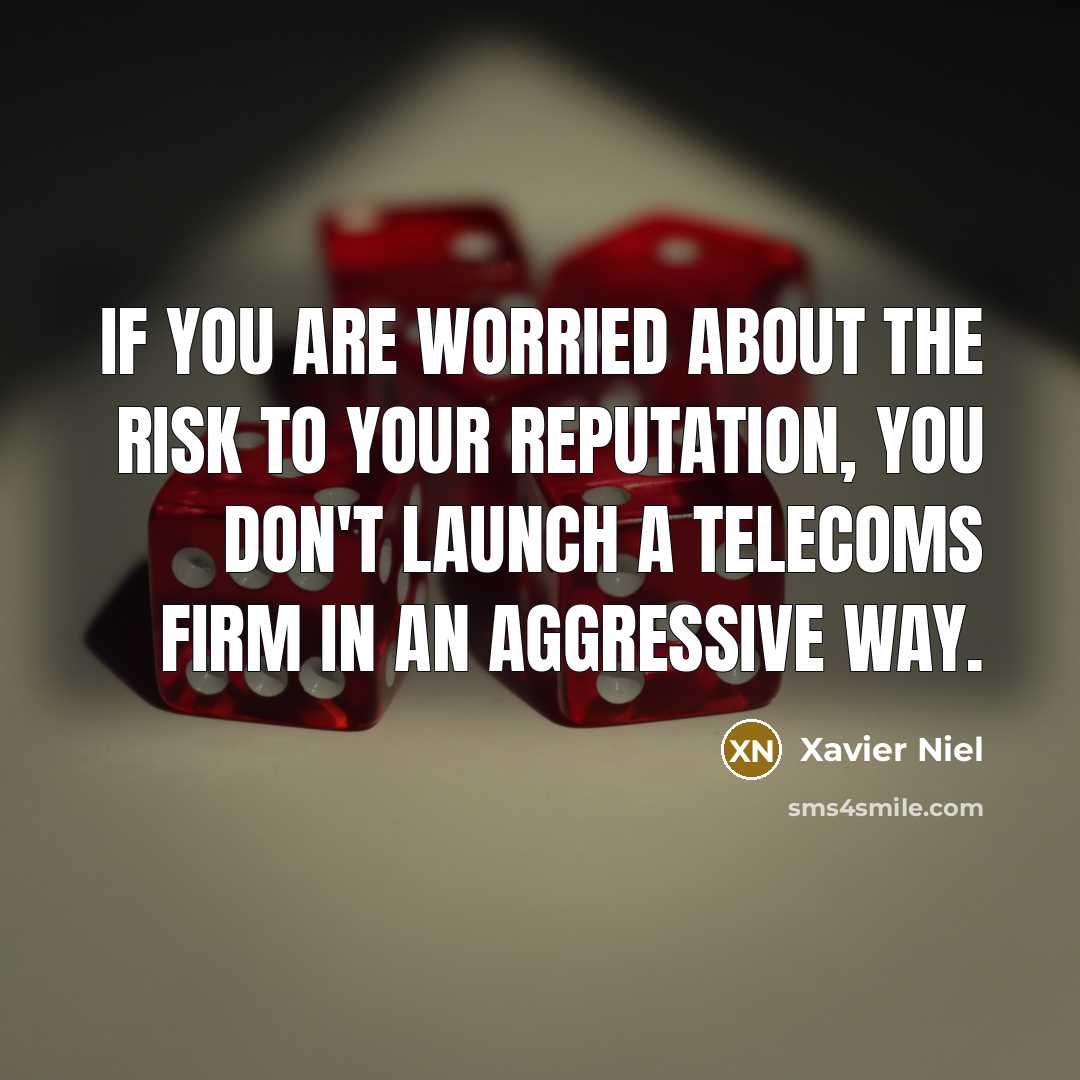 “If you are worried about the risk to your reputation,…” quote by Xavier Niel