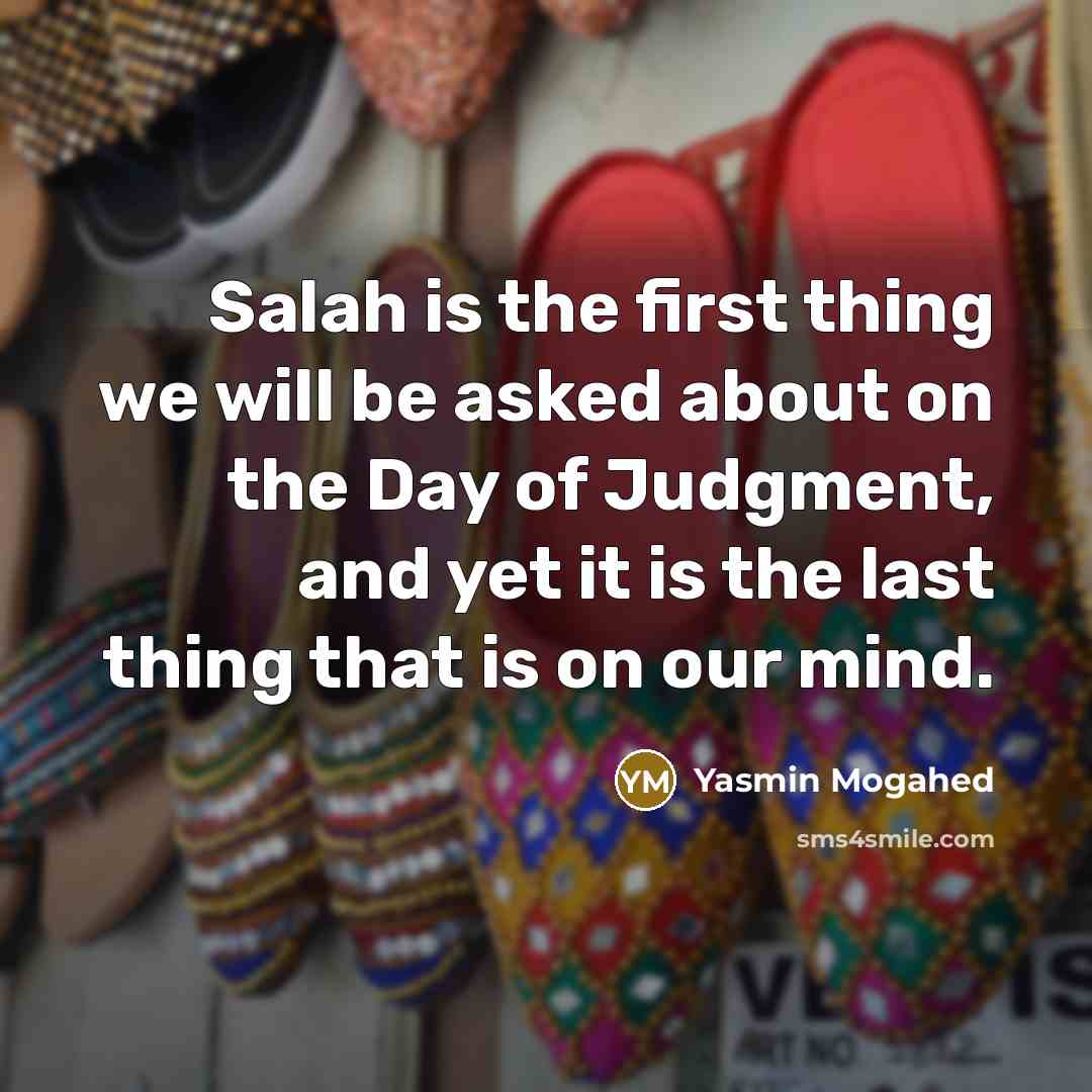 “Salah is the first thing we will be asked about…” quote by Yasmin Mogahed