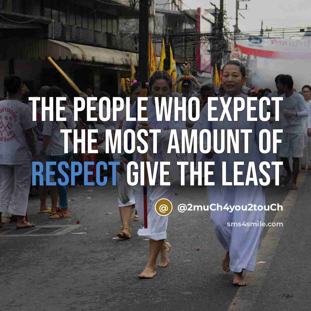 “The people who expect the most amount of respect give the least” quote by @2much4you2touch