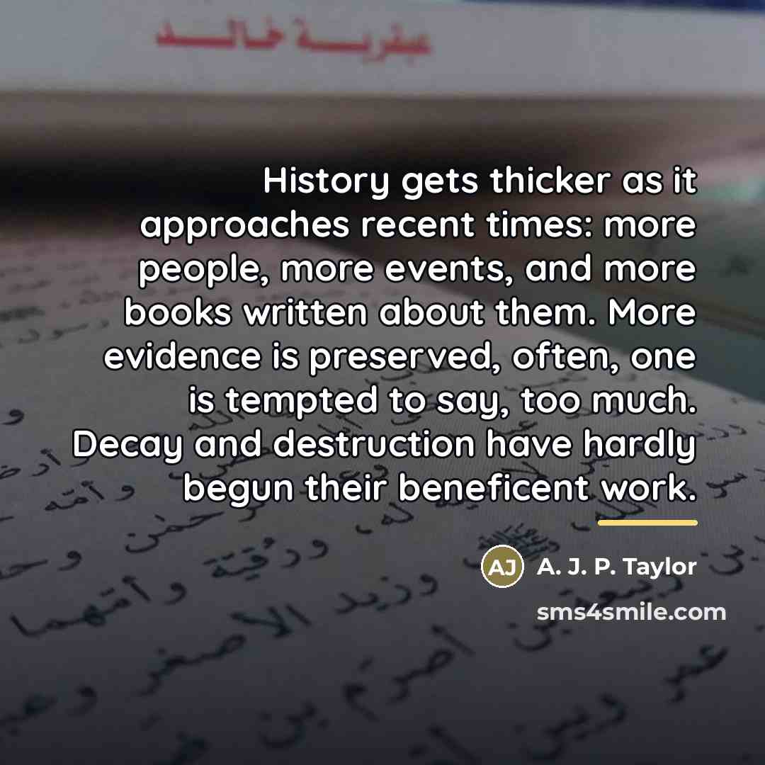 “History gets thicker as it approaches recent times: more people,…” quote by A. J. P. Taylor
