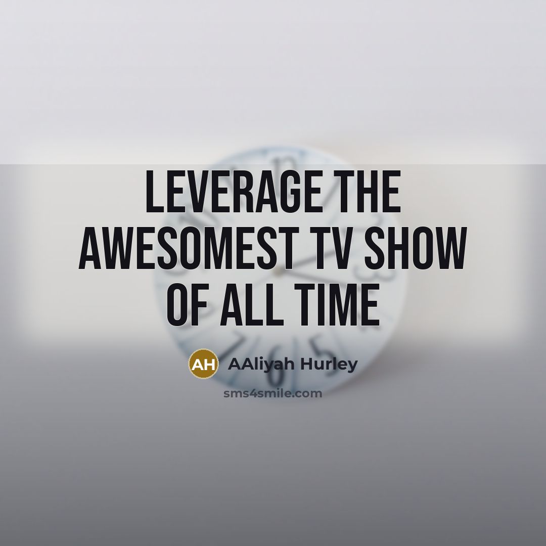 “Leverage the awesomest tv show of all time…” quote by Aaliyah Hurley