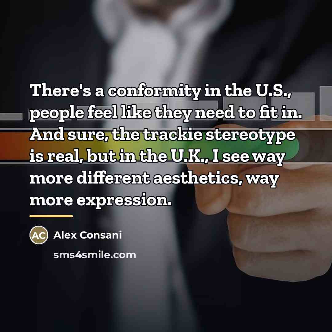 “There's a conformity in the U.S., people feel like they…” quote by Alex Consani