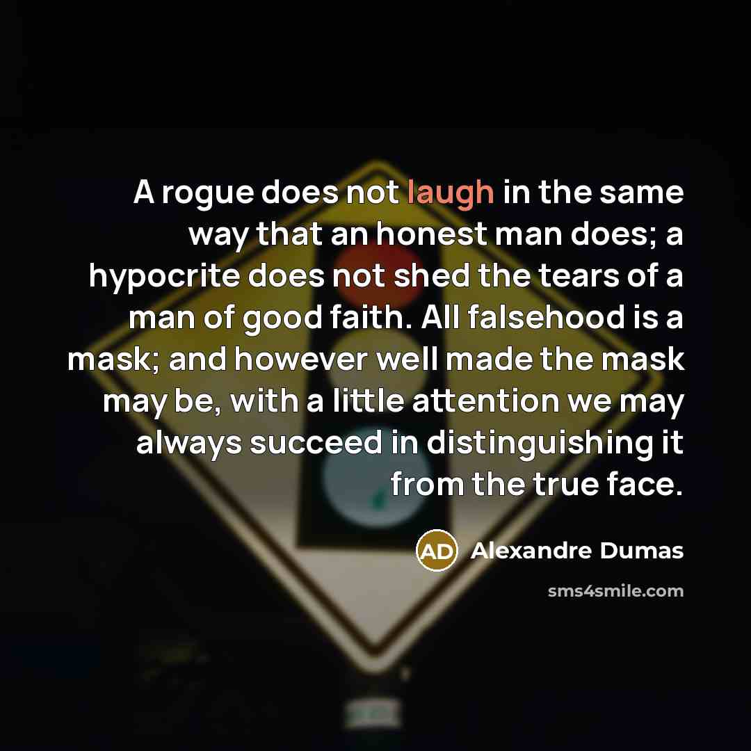 “A rogue does not laugh in the same way that…” quote by Alexandre Dumas