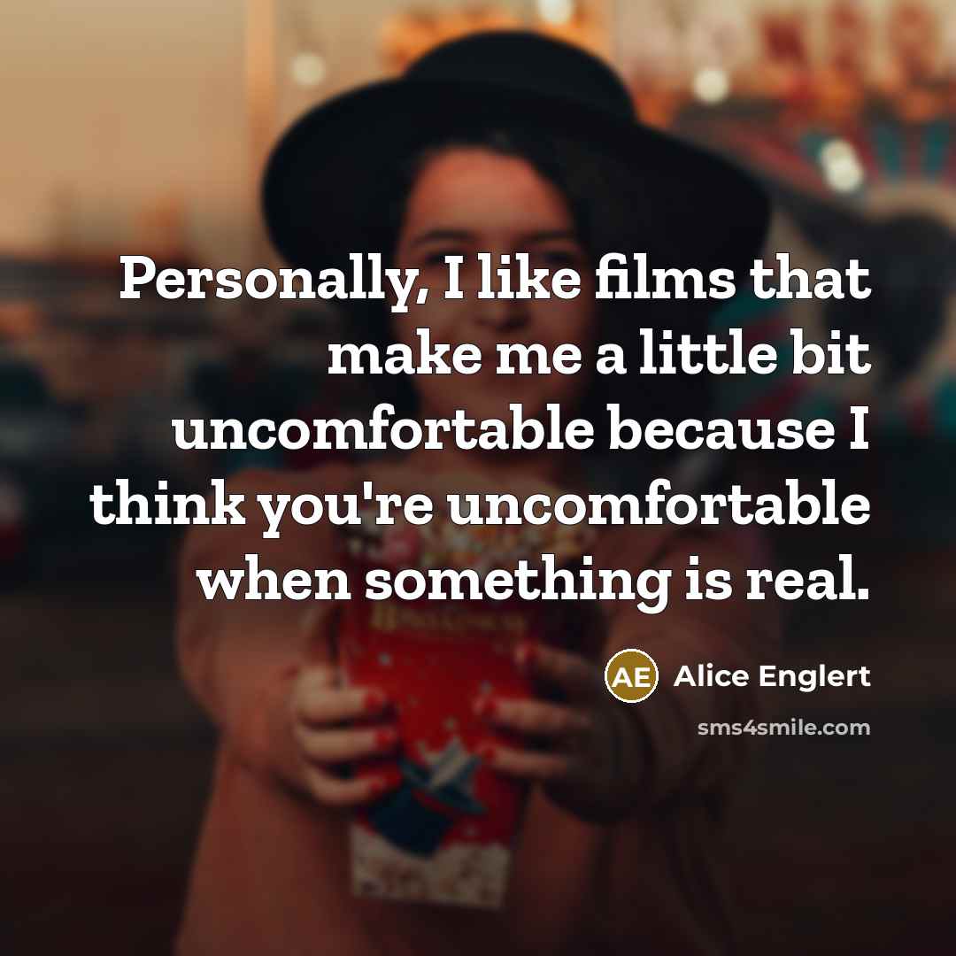 “Personally, I like films that make me a little bit…” quote by Alice Englert