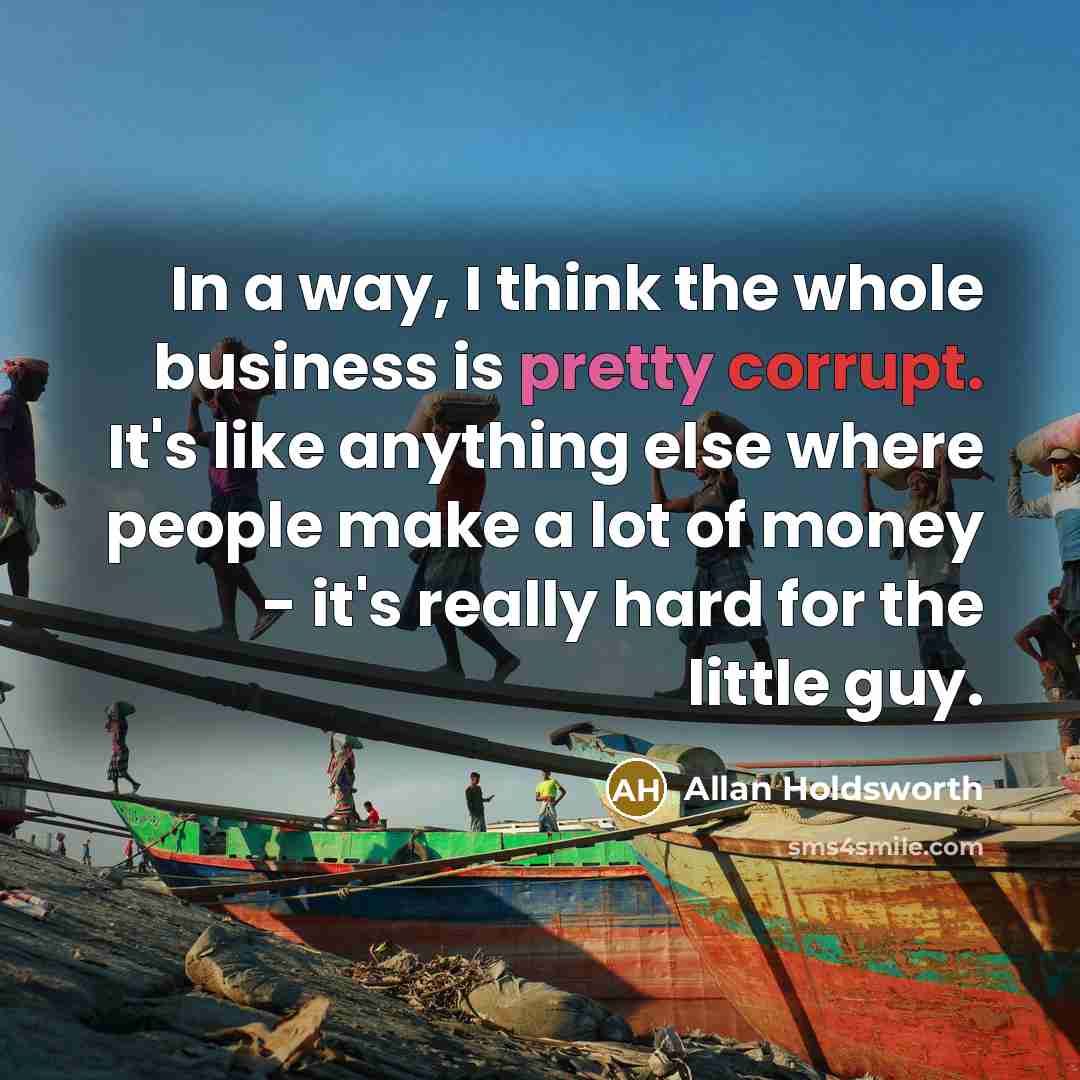 “In a way, I think the whole business is pretty…” quote by Allan Holdsworth