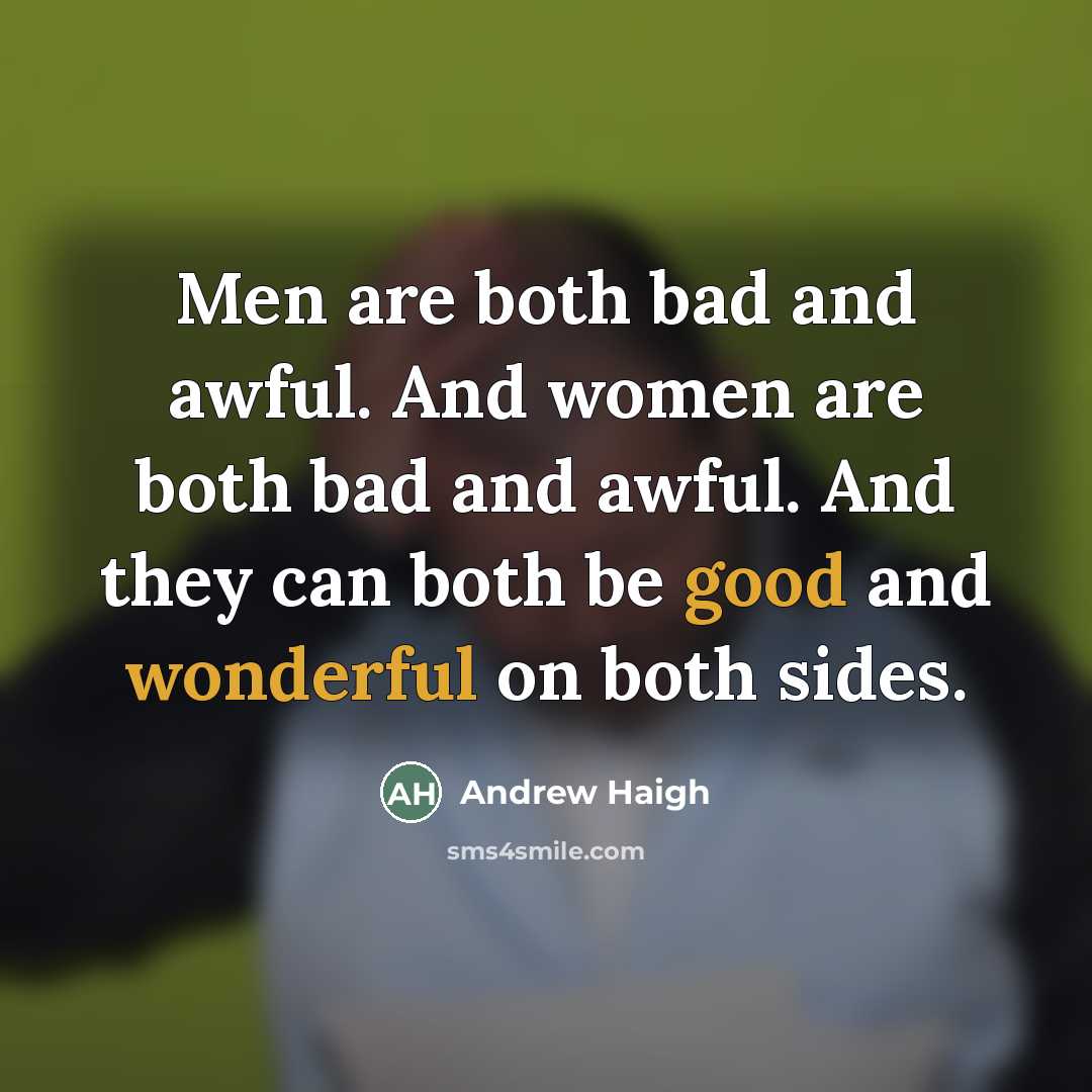 “Men are both bad and awful. And women are both…” quote by Andrew Haigh