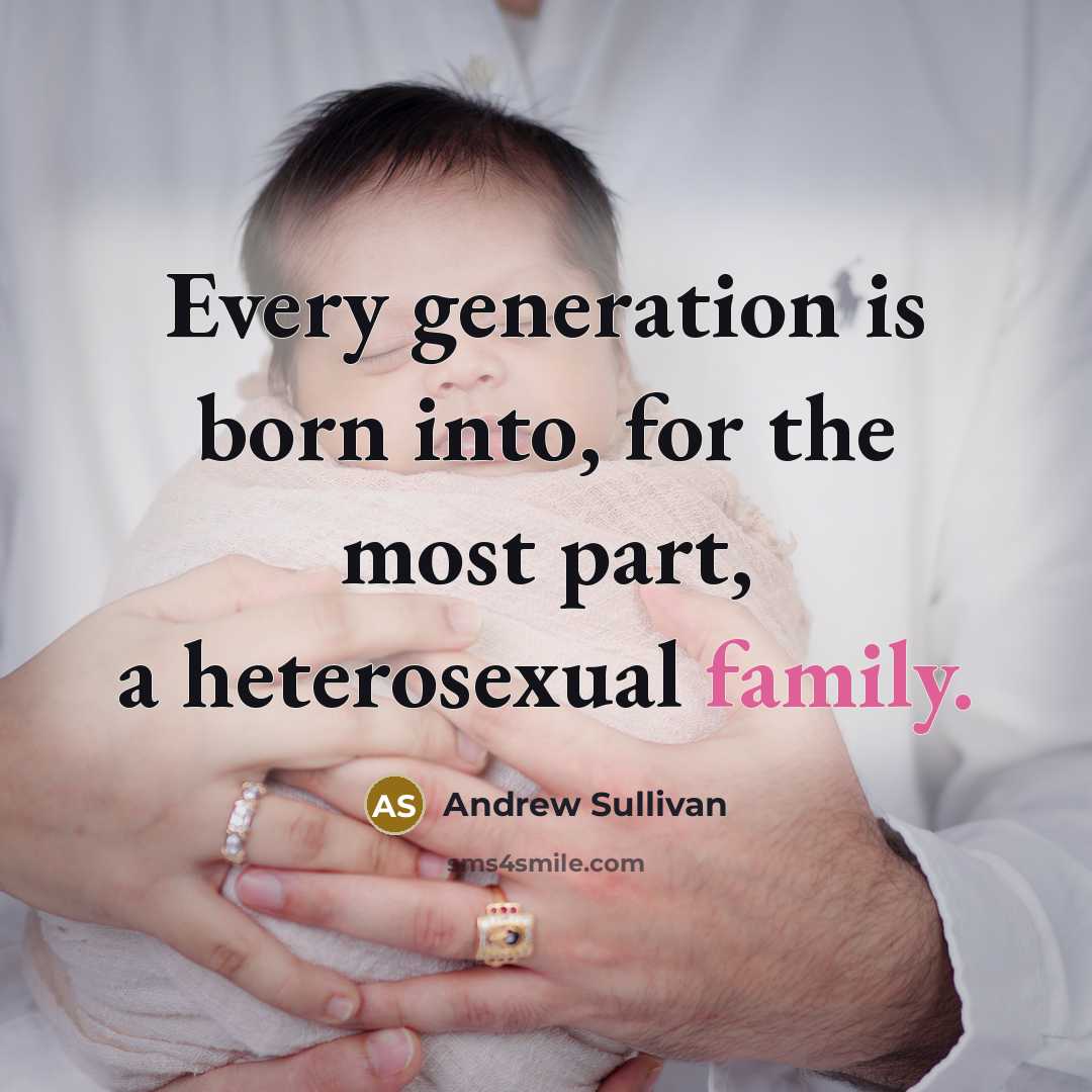 “Every generation is born into, for the most part, a…” quote by Andrew Sullivan