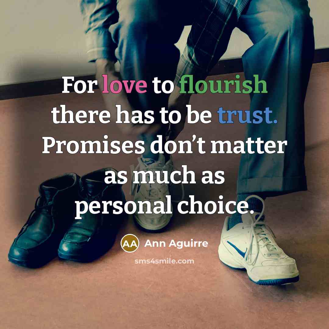 “For love to flourish there has to be trust. Promises…” quote by Ann Aguirre