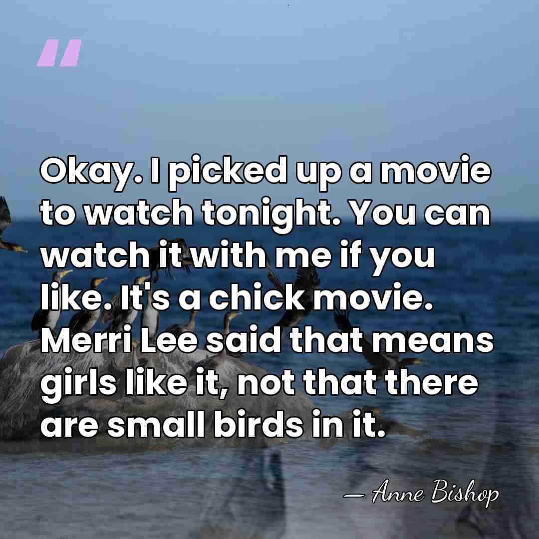 Okay. I picked up a movie to watch tonight. You can watch&hellip; - Anne Bishop