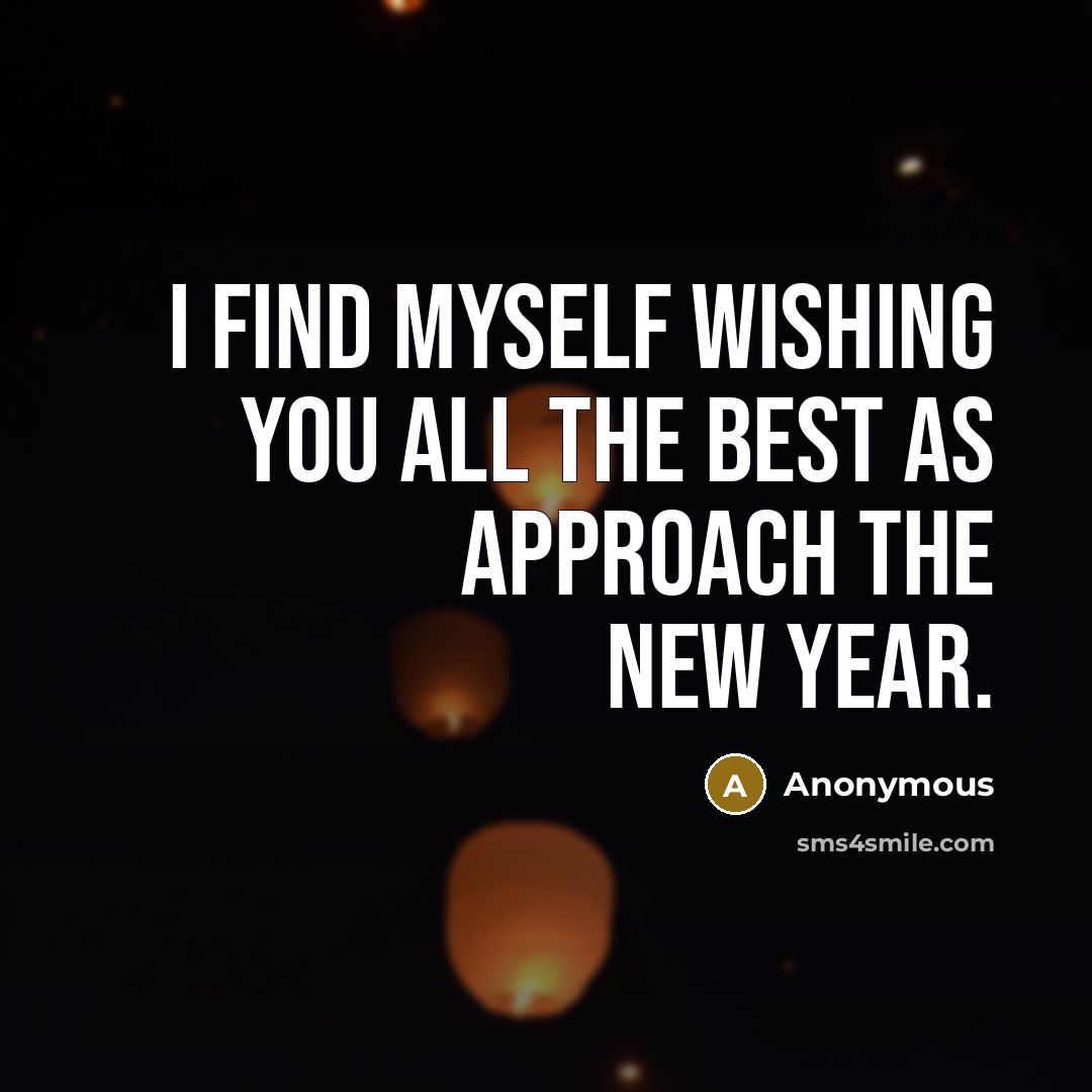 “I find myself wishing you all the best as approach…” quote by Anonymous