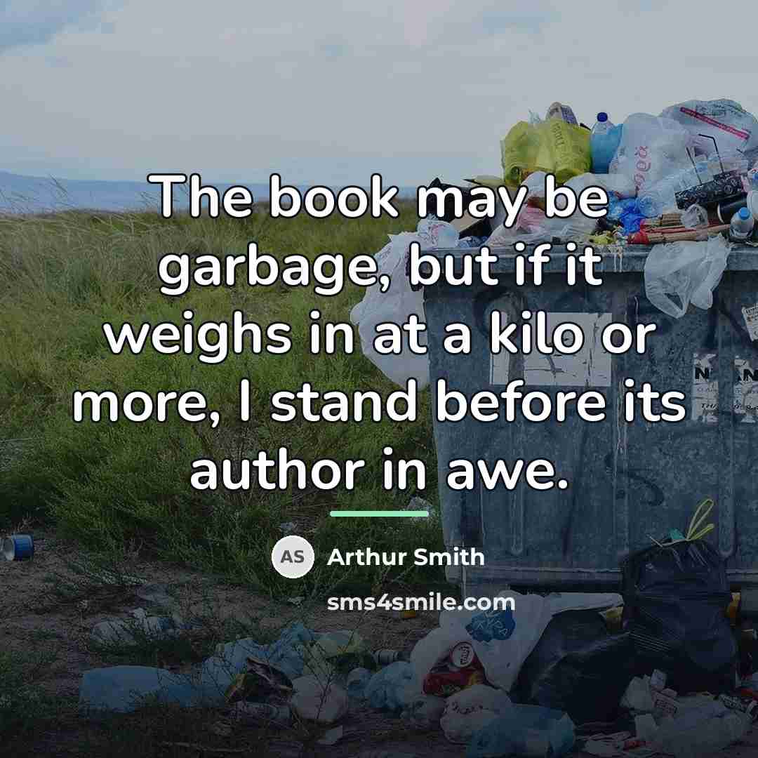 “The book may be garbage, but if it weighs in…” quote by Arthur Smith