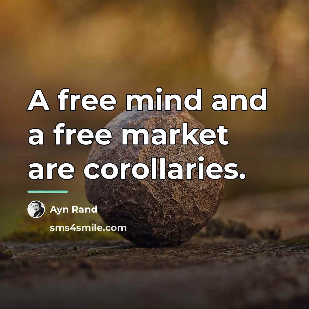“A free mind and a free market are corollaries.…” quote by Ayn Rand