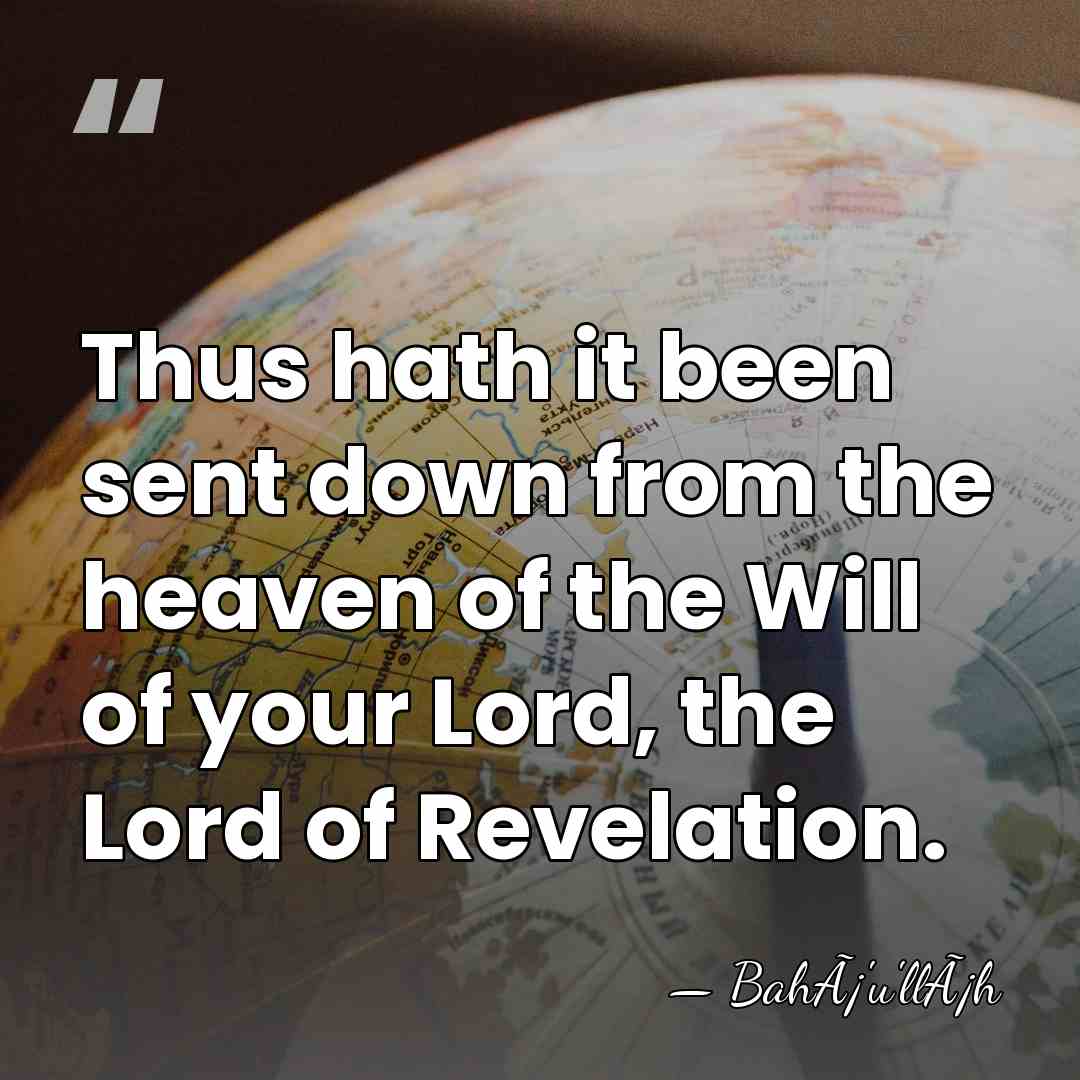 Thus hath it been sent down from the heaven of the Will&hellip; - BahÃ¡'u'llÃ¡h
