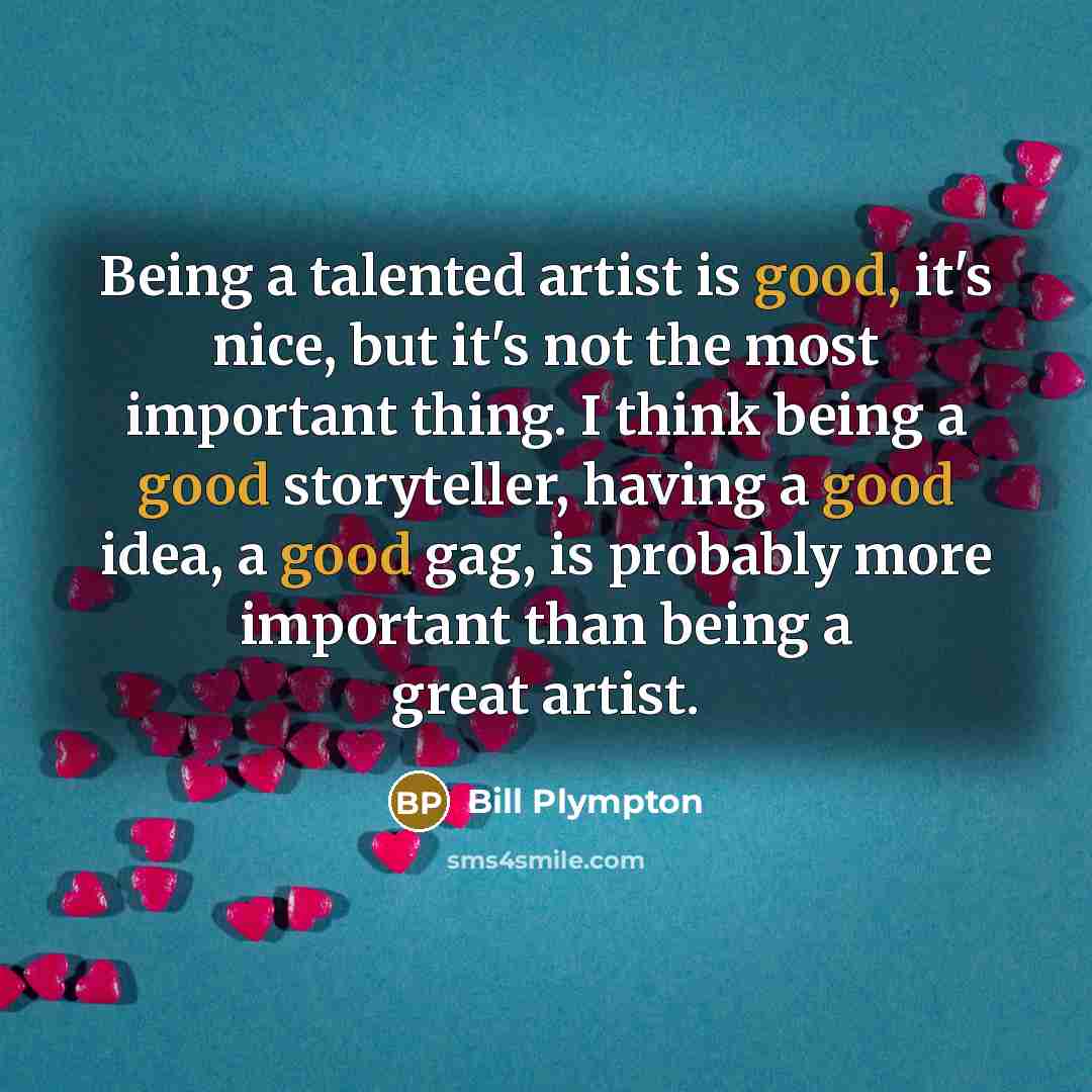“Being a talented artist is good, it's nice, but it's…” quote by Bill Plympton