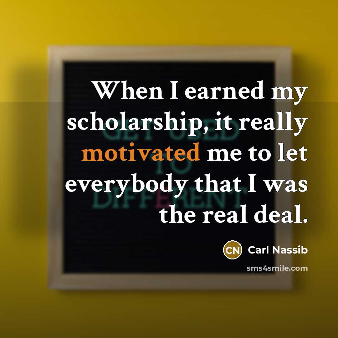 “When I earned my scholarship, it really motivated me to…” quote by Carl Nassib