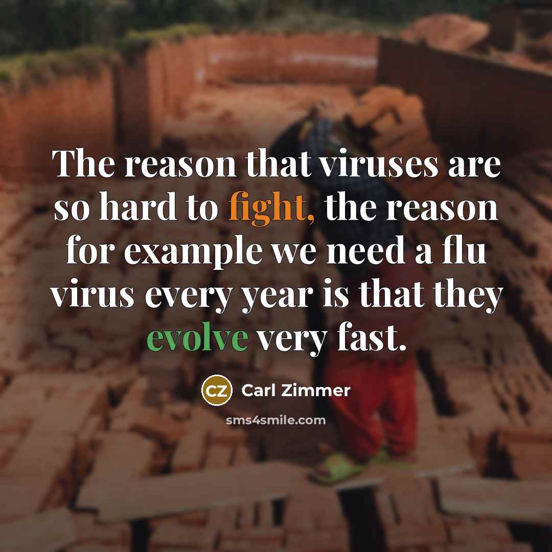 “The reason that viruses are so hard to fight, the…” quote by Carl Zimmer