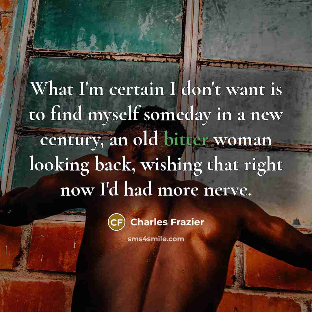 “What I'm certain I don't want is to find myself…” quote by Charles Frazier