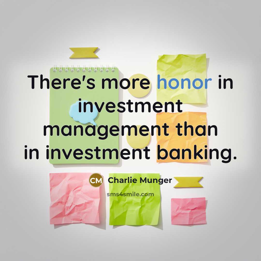 “There's more honor in investment management than in investment banking.…” quote by Charlie Munger