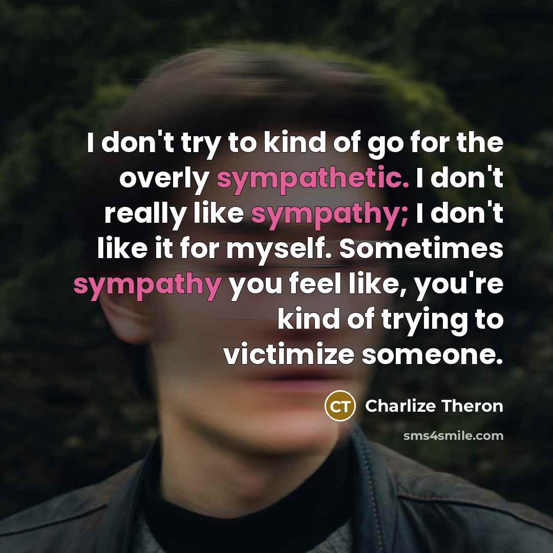 “I don't try to kind of go for the overly…” quote by Charlize Theron